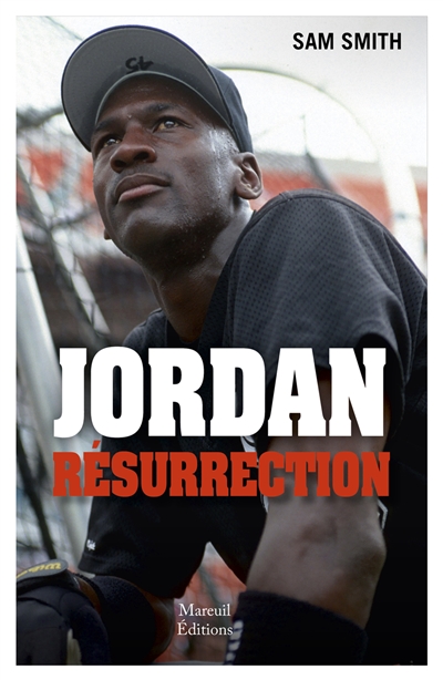 Jordan : résurrection : du base-ball au basket, la renaissance d'une icône
