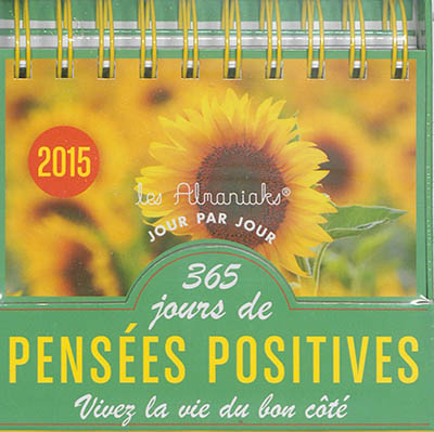 365 jours de pensées positives : vivez la vie du bon côté : 2015
