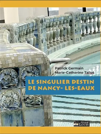 Le singulier destin de Nancy-les-Eaux