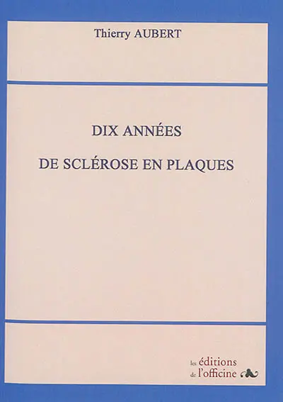 Dix années de sclérose en plaques