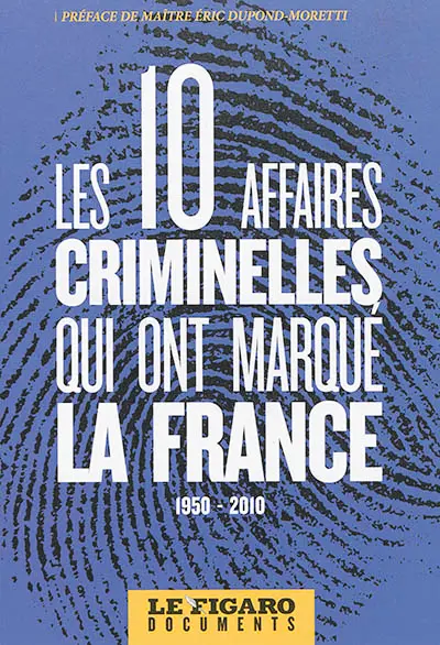 Les 10 affaires criminelles qui ont marqué la France, 1950-2010