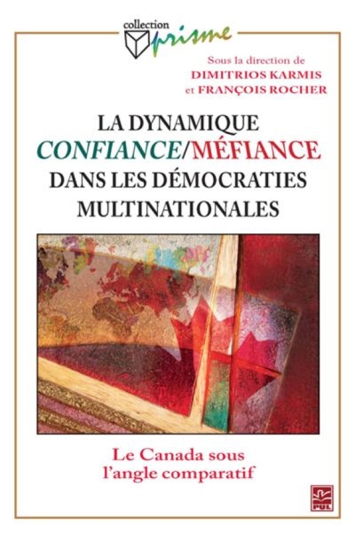La dynamique confiance/méfiance dans les démocraties multinationales : Le Canada sous l'angle comparatif