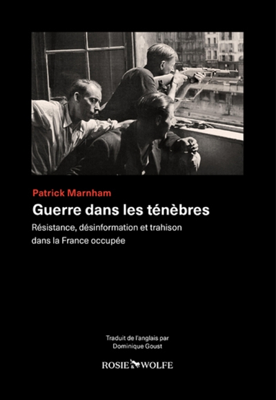 Guerre dans les ténèbres : Résistance, désinformation et trahison dans la France occupée