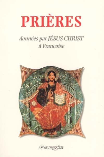 Prières données par Jésus-Christ à Françoise (livret accompagnant le Message de tendresse)