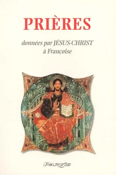 Prières données par Jésus-Christ à Françoise (livret accompagnant le Message de tendresse)