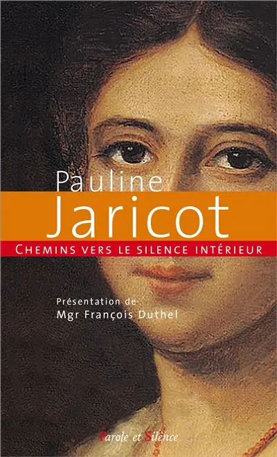 Chemins vers le silence intérieur avec Pauline Jaricot