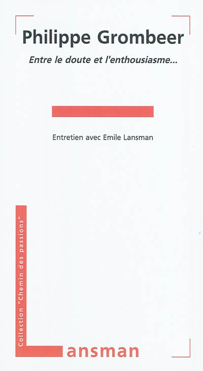 Philippe Grombeer : entre le doute et l'enthousiasme... : entretien aec Emile Lansman