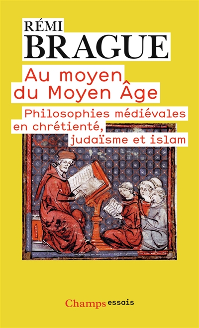 Au moyen du Moyen Age : philosophies médiévales en chrétienté, judaïsme et islam