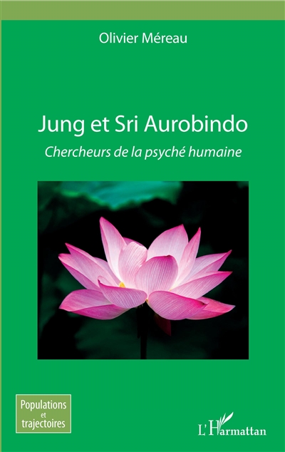 Jung et Sri Aurobindo : chercheurs de la psyché humaine