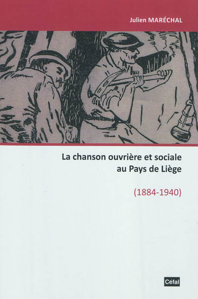 La chanson ouvrière et sociale au pays de Liège, 1884-1940