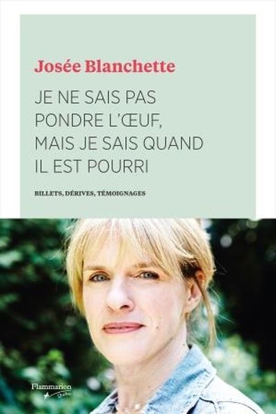 Je ne sais pas pondre l'oeuf, mais je sais quand il est pourri : billets, dérives, témoignages