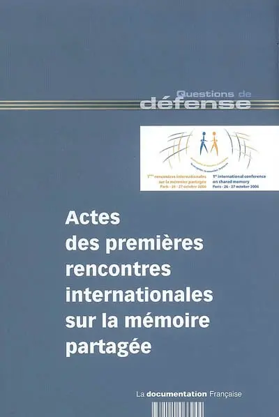 Actes des premières Rencontres internationales sur la mémoire partagée : Paris, 26-27 octobre 2006