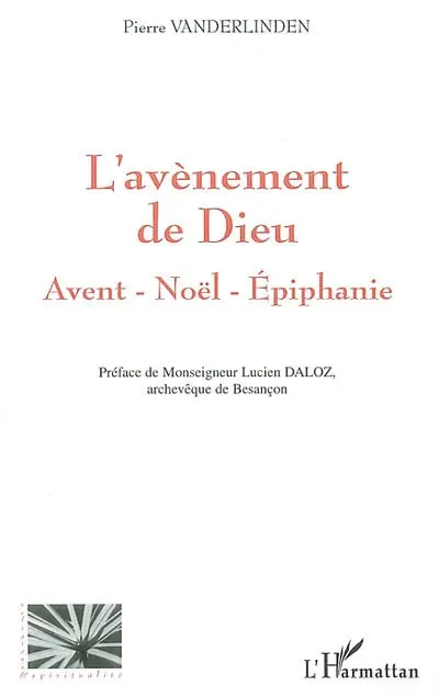 L'avènement de Dieu : avent, Noël, épiphanie