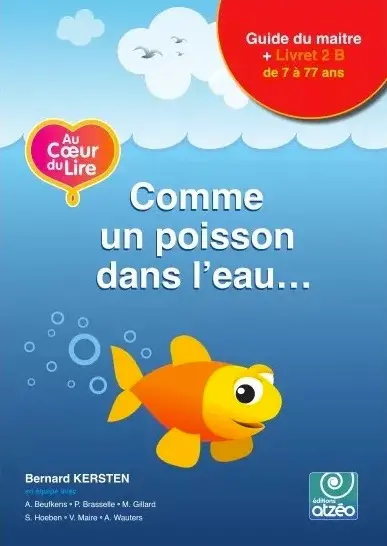 AU COEUR DU LIRE 2B : COMME UN POISSON DANS L'EAU : livret 2B