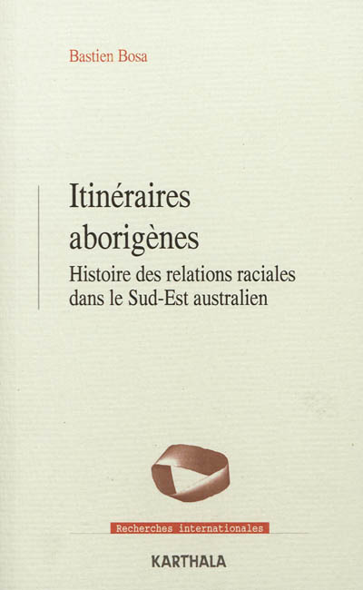 Itinéraires aborigènes : histoire des relations raciales dans le Sud-Est australien