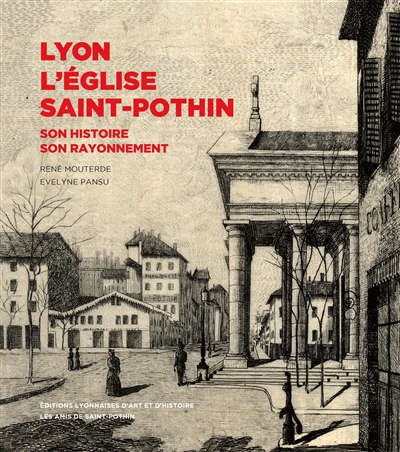 Lyon, l'église Saint-Pothin : son histoire, son rayonnement