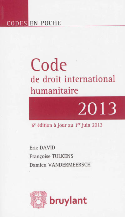 Code de droit international humanitaire : textes réunis au 1er juin 2013