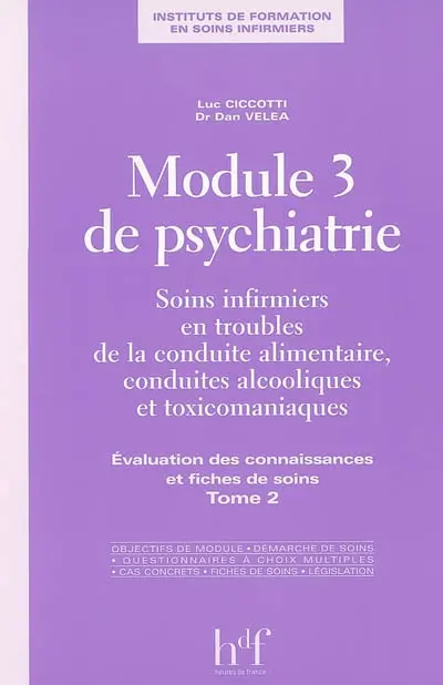 Module 3 de psychiatrie : soins infirmiers en troubles de la conduite alimentaire, conduites alcooliques et toxicomaniaques. Vol. 2. Evaluation des connaissances et fiches de soins