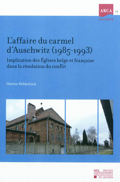 L'affaire du carmel d'Auschwitz, 1985-1993 : implication des Eglises belge et française dans la résolution du conflit