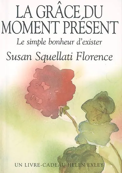 La grâce du moment présent : le simple bonheur d'exister