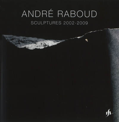 andré raboud : scupltures 2002-2009