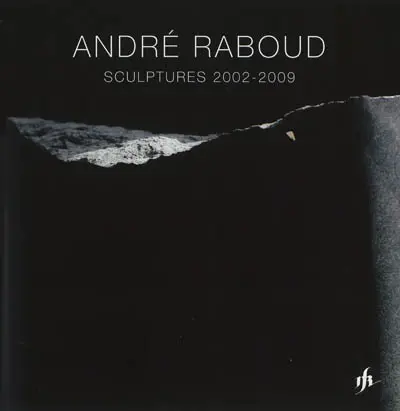 André Raboud : scupltures 2002-2009