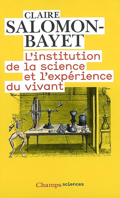 L'institution de la science et l'expérience du vivant : méthode et expérience à l'Académie royale des sciences, 1666-1793