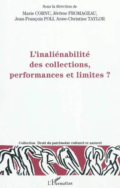 L'inaliénabilité des collections, performances et limites ? : actes du colloque organisé les 2 et 3 mars 2010 au Musée du quai Branly
