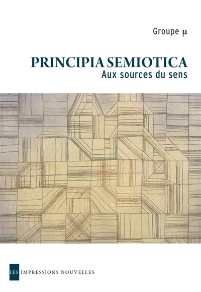 Principia semiotica : aux sources du sens