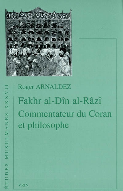 Fakhr al-Dîn al-Razî, commentateur du Coran et philosophe