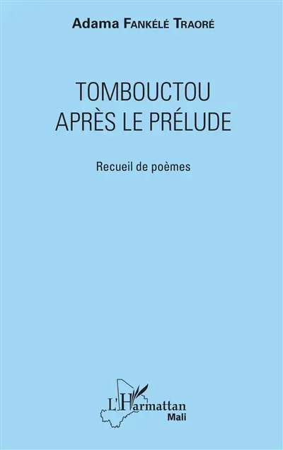 Tombouctou après le prélude : recueil de poèmes