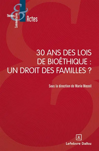 30 ans des lois de bioéthique : un droit des familles ?