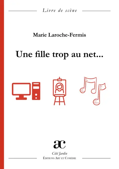 Une fille trop au net... : livre de scène