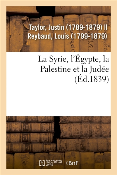 La Syrie, l'Egypte, la Palestine et la Judée : considérées sous leur aspect historique, archéologique, descriptif et pittoresque