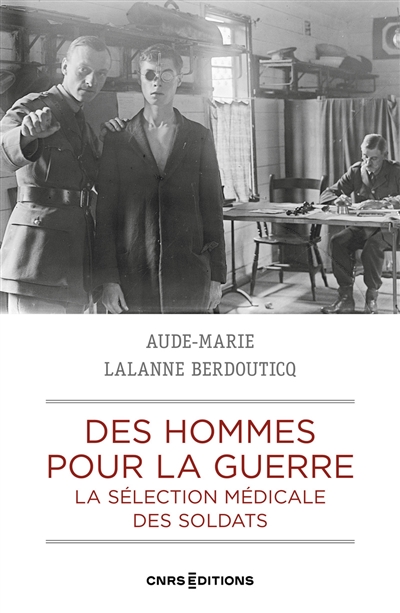 Des hommes pour la guerre : la sélection médicale des soldats : France-Grande-Bretagne, 1900-1923