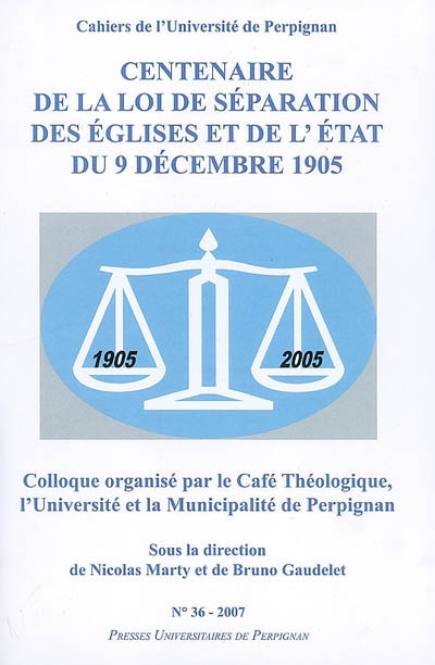 Cahiers de l'Université de Perpignan, n° 36. Centenaire de la loi de séparation des Eglises et de l'Etat du 9 décembre 1905
