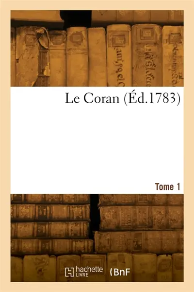 Le Coran. Tome 1
