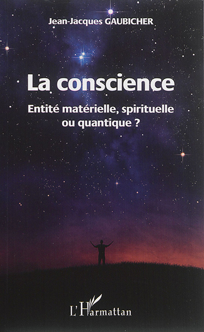 La conscience : entité matérielle, spirituelle ou quantique ?