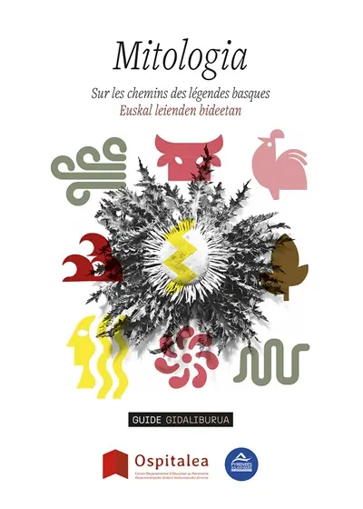 Mitologia : sur les chemins des légendes basques : guide. Mitologia : euskal leienden bideetan : gidaliburua