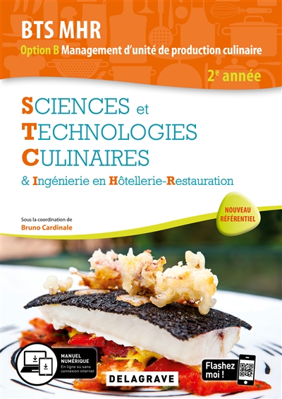 Sciences et technologies culinaires & ingénierie en hôtellerie-restauration : 2e année BTS MHR option B, management d'unité de production culinaire : nouveau référentiel