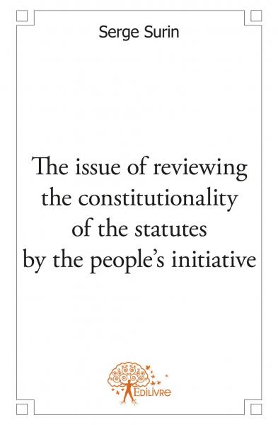The issue of reviewing the constitutionality of the statutes by the people's initiative : A cross glance between the French and the Canadian systems of judicial review