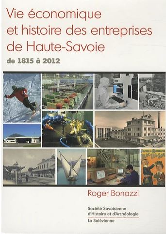 Vie économique et histoire des entreprises de Haute-Savoie : de 1815 à 2012 : portraits de sociétés-leaders