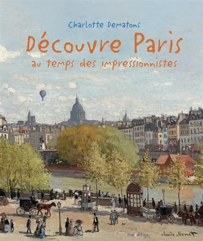 En balade ! : promène-toi à Paris au temps des impressionnistes