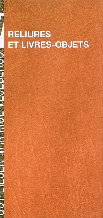 Reliures et livres-objets : exposition, Musée royal de Mariemont, 2 févr.-30 mars 2008