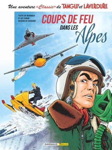 une aventure classic de tanguy et laverdure. vol. 3. coups de feu dans les alpes