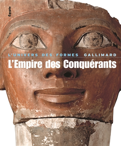 L'empire des conquérants : l'Egypte au Nouvel Empire, 1560-1070 av. J.-C.