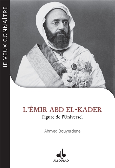 L'émir Abd el-Kader : figure de l'universel