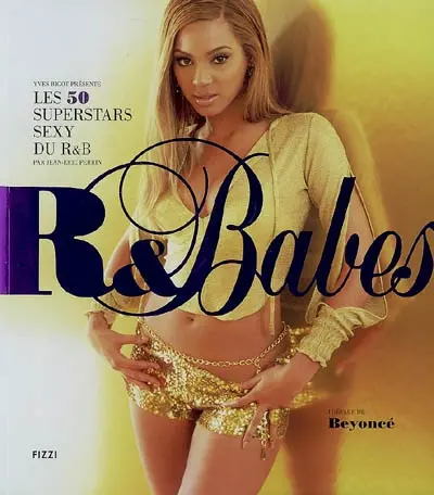 R & babes : les 50 superstars sexy du R & B