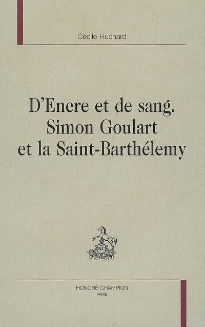 D'encre et de sang : Simon Goulart et la Saint-Barthélemy