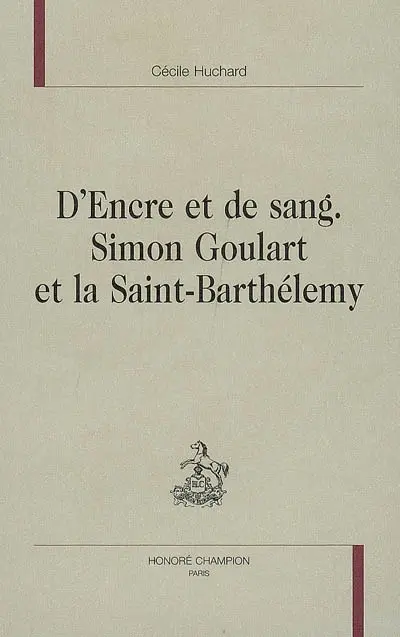 D'encre et de sang : Simon Goulart et la Saint-Barthélemy